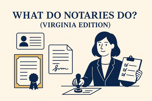 WHAT DO NOTARIES DO? (Virginia Edition)